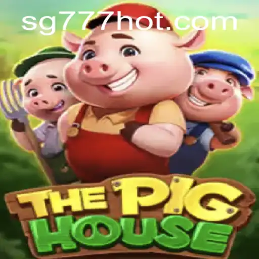 Exploring ThePigHouse Game at SG777.COM: A Comprehensive Guide